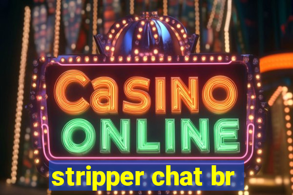 stripper chat br